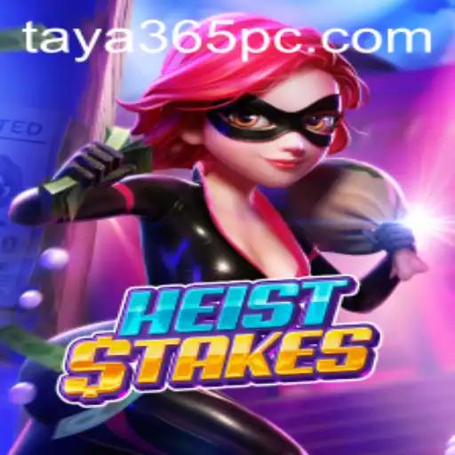 Unveiling HeistStakes: The Thrilling Adventure in the World of Taya365